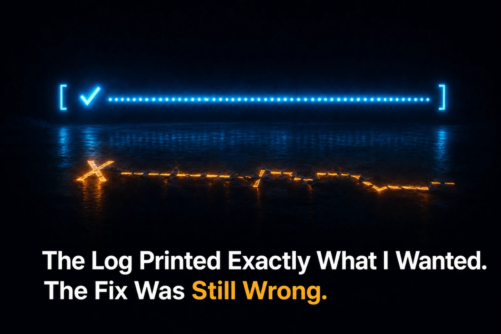 The Log Printed Exactly What I Wanted. The Fix Was Still Wrong.