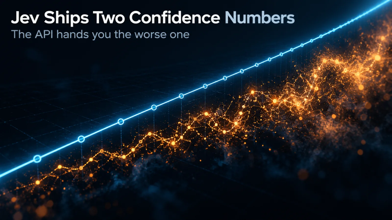Jev Ships Two Confidence Numbers. The API Hands You the Worse One.